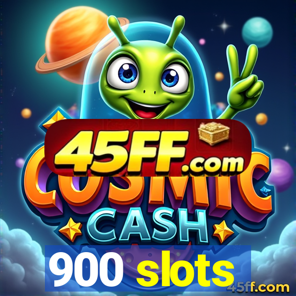 900 slots